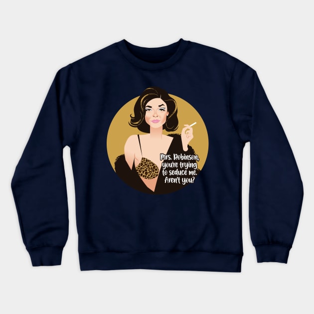 Mrs. Robinson Crewneck Sweatshirt by AlejandroMogolloArt